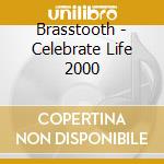 Brasstooth - Celebrate Life 2000 cd