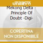 Mekong Delta - Principle Of Doubt -Digi- cd