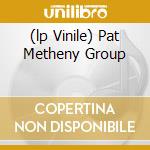 (lp Vinile) Pat Metheny Group lp vinile di METHENY PAT