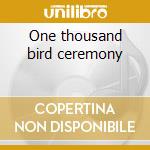 One thousand bird ceremony cd