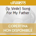 (lp Vinile) Song For My Father cd