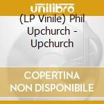 (LP Vinile) Phil Upchurch - Upchurch vinile