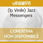 (lp Vinile) Jazz Messengers lp vinile di BLAKEY ART