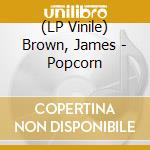 (LP Vinile) Brown, James - Popcorn lp vinile di James Brown