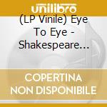 (LP Vinile) Eye To Eye - Shakespeare Stole My Baby vinile