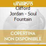 Clifford Jordan - Soul Fountain cd