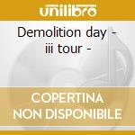 Demolition day - iii tour - cd