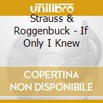 Strauss & Roggenbuck - If Only I Knew cd