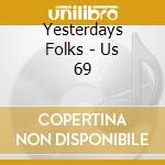 Yesterdays Folks - Us 69 cd