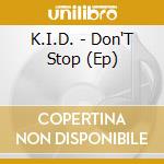 K.I.D. - Don'T Stop (Ep) cd