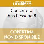 Concerto al barchessone 8 cd