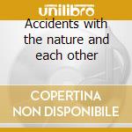 Accidents with the nature and each other cd