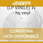 (LP VINILE) Iv - hq vinyl - cd