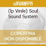 (lp Vinile) Soul Sound System cd