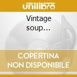 Vintage soup... cd