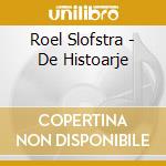 Roel Slofstra - De Histoarje cd musicale di Roel Slofstra