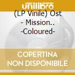 (LP Vinile) Ost - Mission.. -Coloured- lp vinile