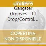 Gangster Grooves - Lil Drop/Control The Drop (12') cd