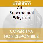 Art - Supernatural Fairytales cd