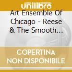 Art Ensemble Of Chicago - Reese & The Smooth -180Gr cd musicale di Art Ensemble Of Chicago