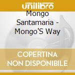 Mongo Santamaria - Mongo'S Way cd