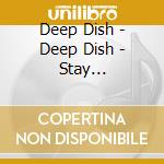 Deep Dish - Deep Dish - Stay Gold/chocolate City - cd musicale di Deep Dish