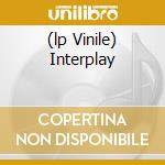 (lp Vinile) Interplay cd