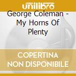 George Coleman - My Horns Of Plenty cd