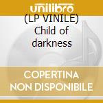 (LP VINILE) Child of darkness lp vinile di Bedemon
