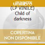 (LP VINILE) Child of darkness cd