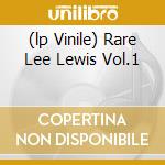 (lp Vinile) Rare Lee Lewis Vol.1 lp vinile di LEWIS JERRY LEE