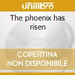 The phoenix has risen cd