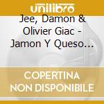 Jee, Damon & Olivier Giac - Jamon Y Queso (12') cd
