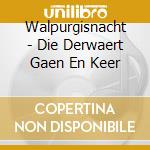 Walpurgisnacht - Die Derwaert Gaen En Keer cd