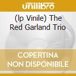 (lp Vinile) The Red Garland Trio lp vinile di GARLAND RED
