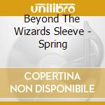 Beyond The Wizards Sleeve - Spring cd