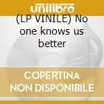 (LP VINILE) No one knows us better cd