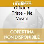 Officium Triste - Ne Vivam cd