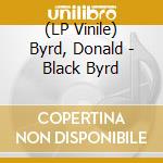 (LP Vinile) Byrd, Donald - Black Byrd lp vinile di Byrd, Donald