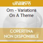 Om - Variations On A Theme cd