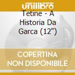 Tetine - A Historia Da Garca (12') cd