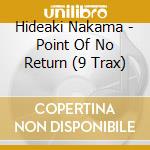 Hideaki Nakama - Point Of No Return (9 Trax) cd