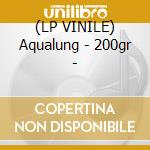 (LP VINILE) Aqualung - 200gr - cd