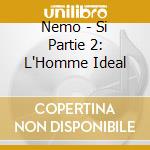 Nemo - Si Partie 2: L'Homme Ideal cd