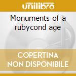 Monuments of a rubycond age cd musicale