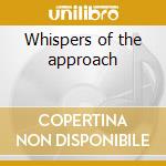 Whispers of the approach cd