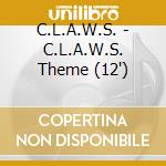 C.L.A.W.S. - C.L.A.W.S. Theme (12') cd