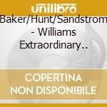 Baker/Hunt/Sandstrom - Williams Extraordinary.. cd