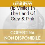 (lp Vinile) In The Land Of Grey & Pink lp vinile di CARAVAN