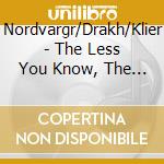 Nordvargr/Drakh/Klier - The Less You Know, The Better cd